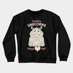 chubby unicorns need love too Crewneck Sweatshirt